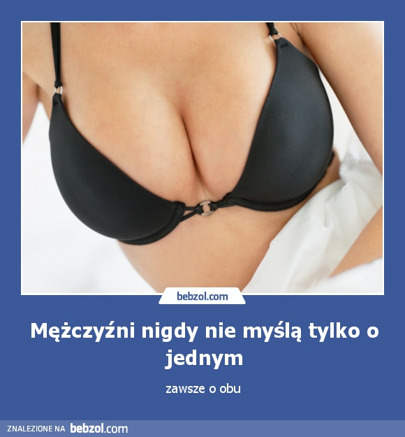 Mężczyźni nigdy nie myślą tylko o jednym