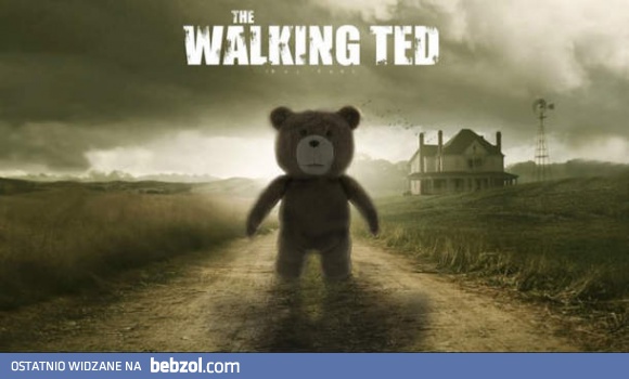 The walking Ted