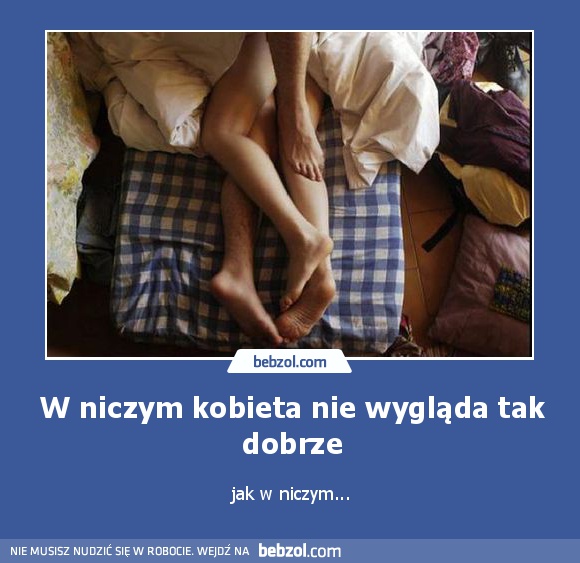 W niczym kobieta nie wygląda tak dobrze