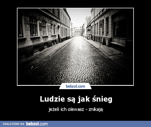 Ludzie są jak śnieg