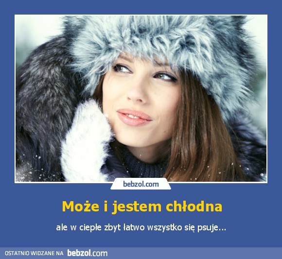 Może i jestem chłodna