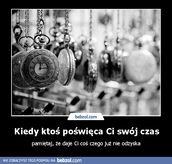 Kiedy ktoś poświęca Ci swój czas