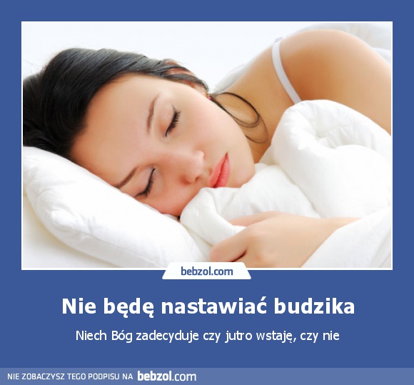 Nie będę nastawiać budzika