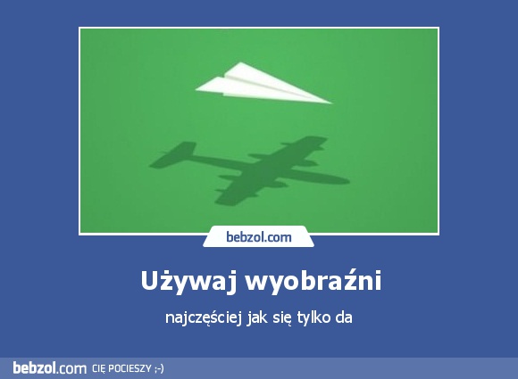 Używaj wyobraźni