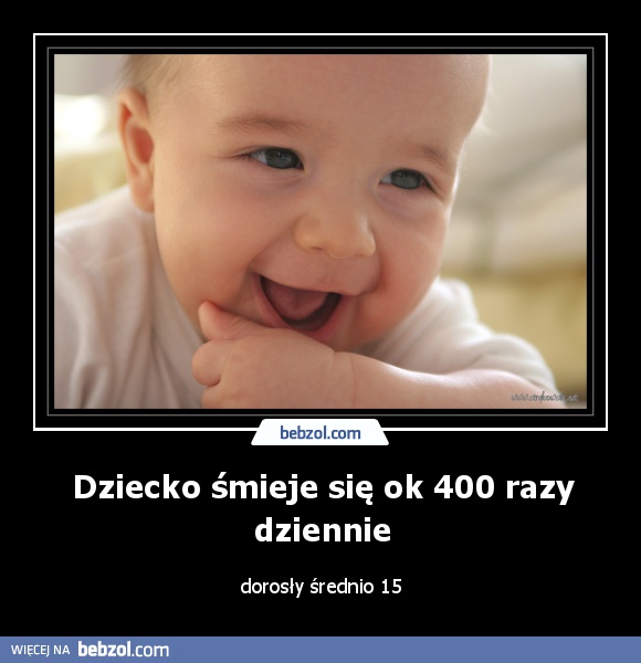 Dziecko śmieje się ok 400 razy dziennie