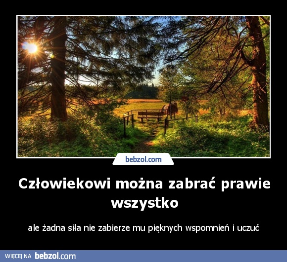 Człowiekowi można zabrać prawie wszystko