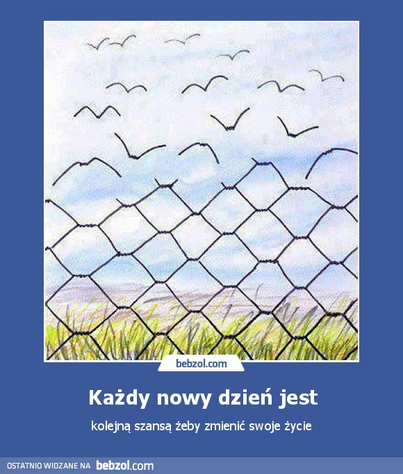 Każdy nowy dzień jest