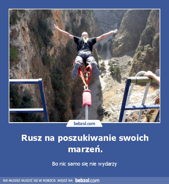 Rusz na poszukiwanie swoich marzeń.