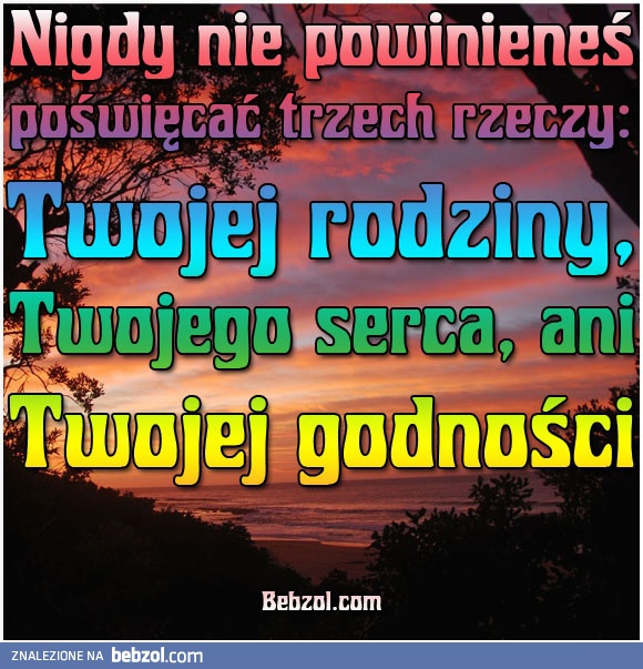 Nigdy nie powinieneś poświęcać trzech rzeczy