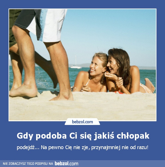Gdy podoba Ci się jakiś chłopak