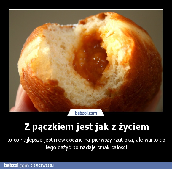 Z pączkiem jest jak z życiem