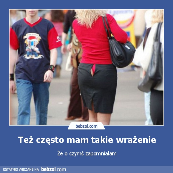 Też często mam takie wrażenie