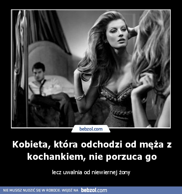 Kobieta, która odchodzi od męża z kochankiem, nie porzuca go