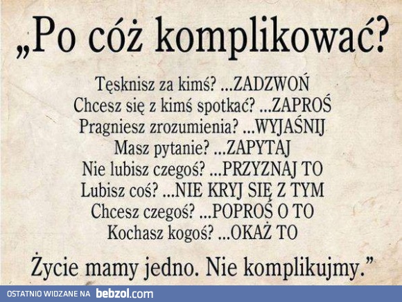 Życie mamy jedno. Nie komplikujmy