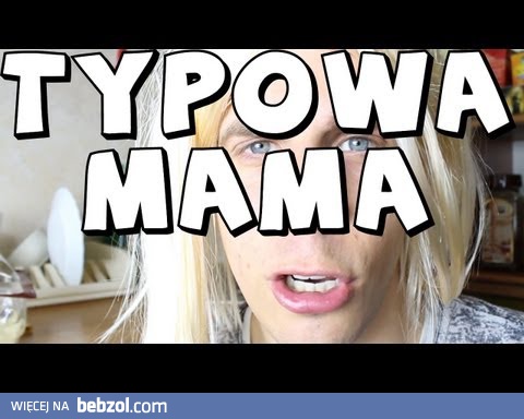 Co mówi typowa mama