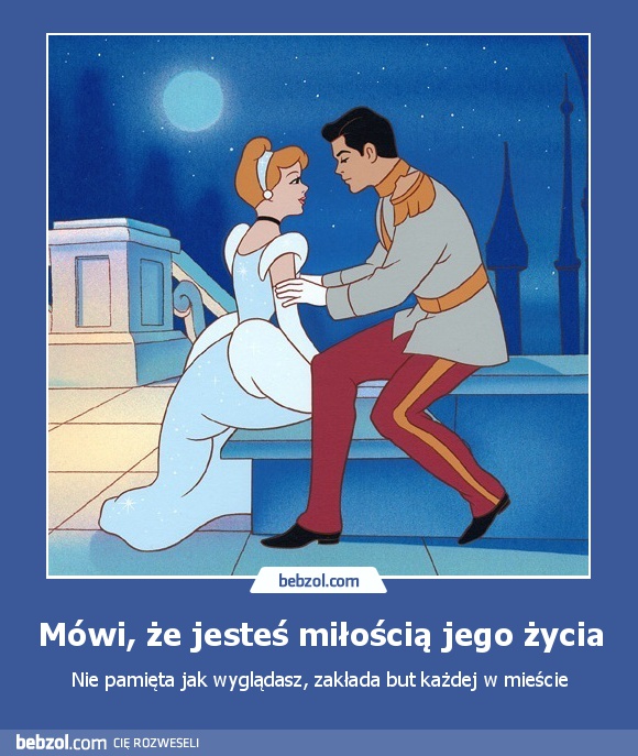 Mówi, że jesteś miłością jego życia