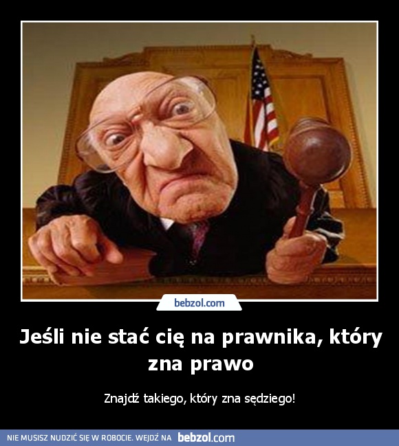 Jeśli nie stać cię na prawnika, który zna prawo