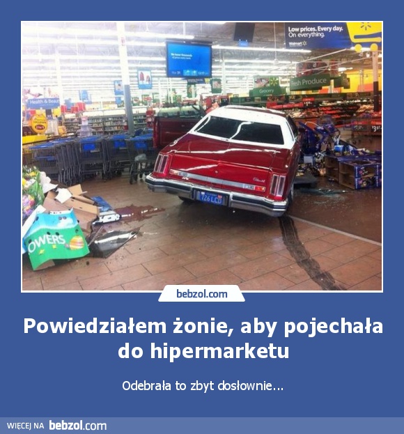 Powiedziałem żonie, aby pojechała do hipermarketu