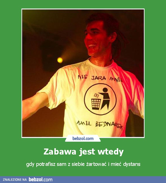 Zabawa jest wtedy