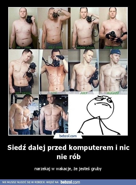 Siedź dalej przed komputerem i nic nie rób