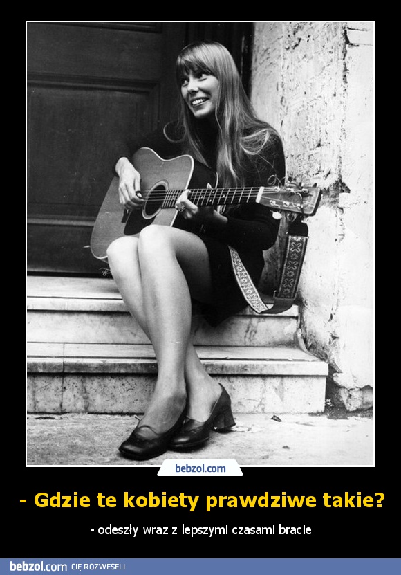 - Gdzie te kobiety prawdziwe takie?
