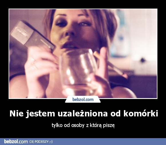 Nie jestem uzależniona od komórki