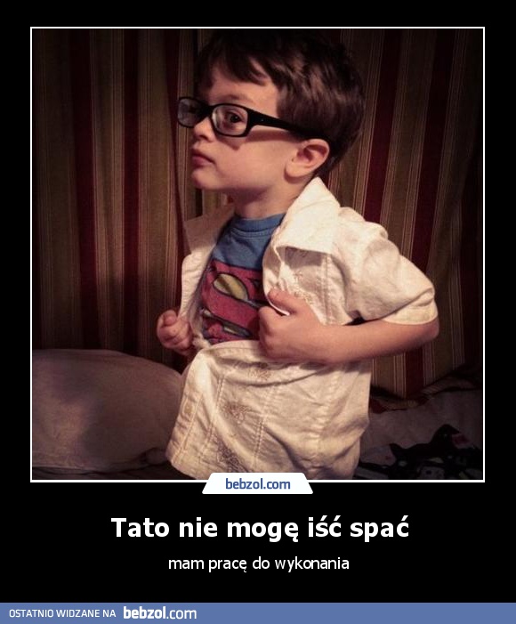 Tato nie mogę iść spać