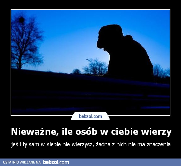 Nieważne, ile osób w ciebie wierzy