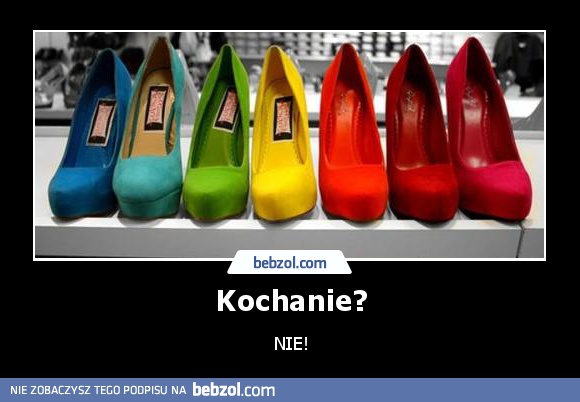 Kochanie?