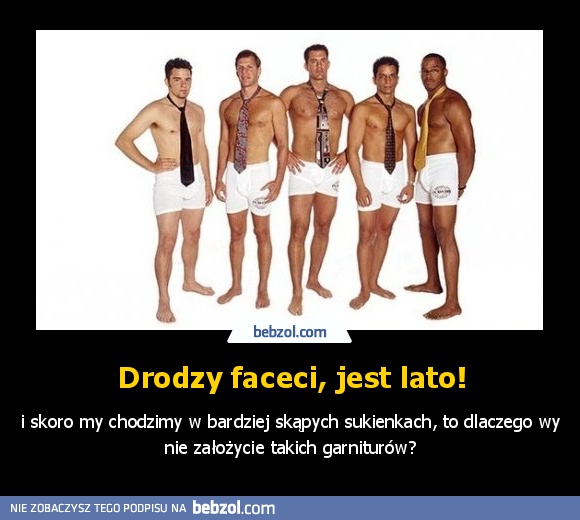 Drodzy faceci, jest lato!