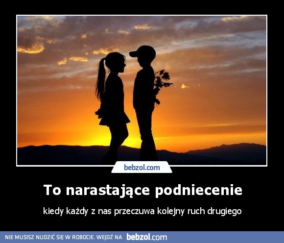 To narastające podniecenie