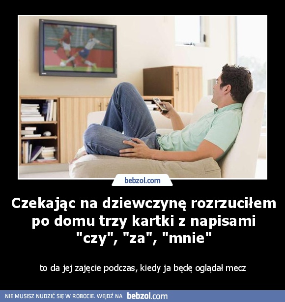 Czekając na dziewczynę rozrzuciłem po domu trzy kartki z napisami 