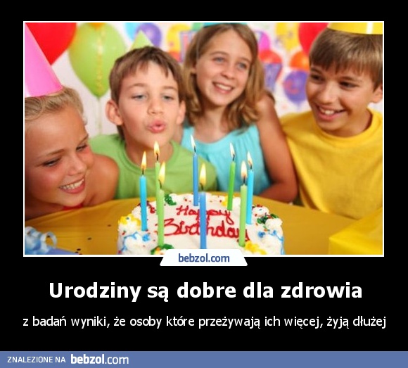 Urodziny są dobre dla zdrowia