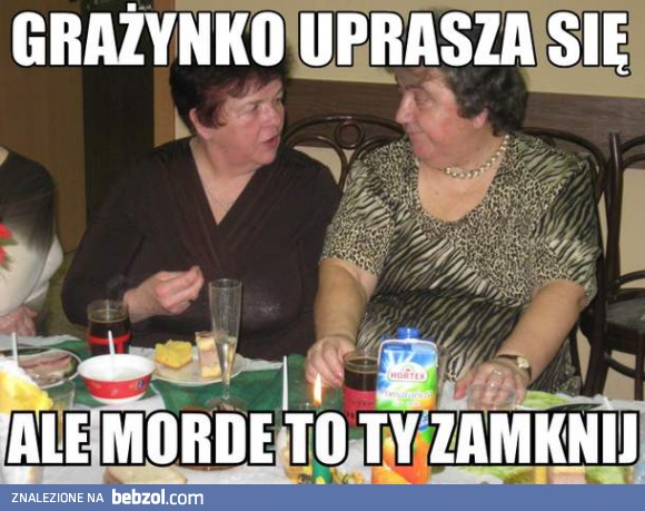 Grażynko, uprasza się