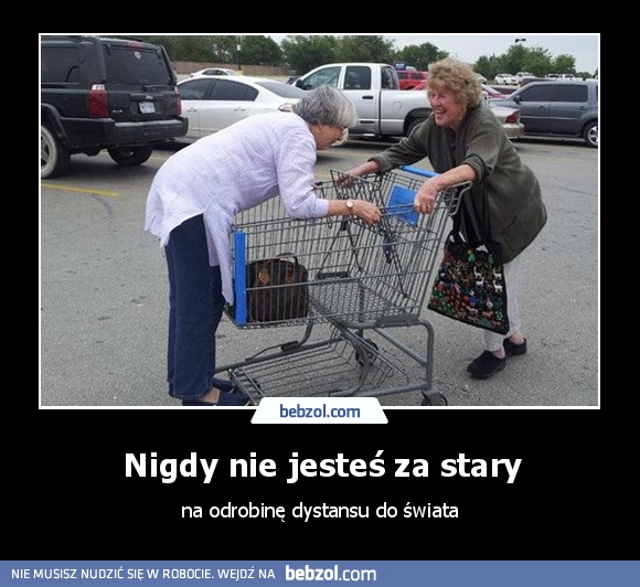 Nigdy nie jesteś za stary