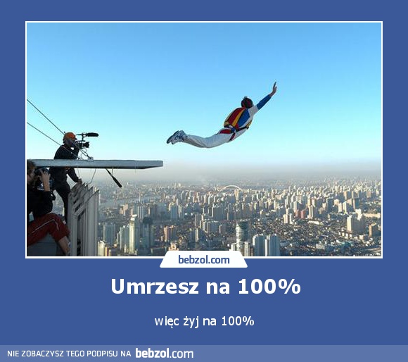 Umrzesz na 100%