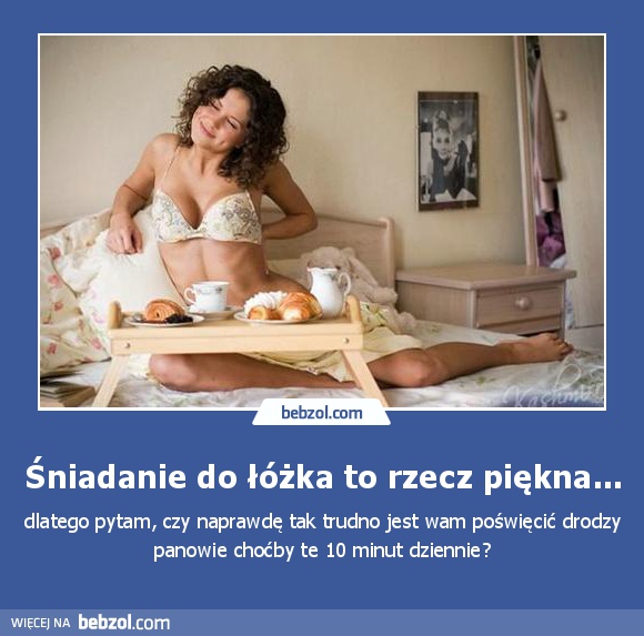 Śniadanie do łóżka to rzecz piękna...