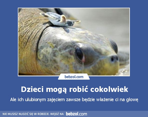 Dzieci mogą robić cokolwiek