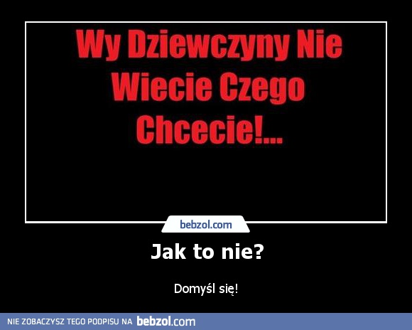 Jak to nie?