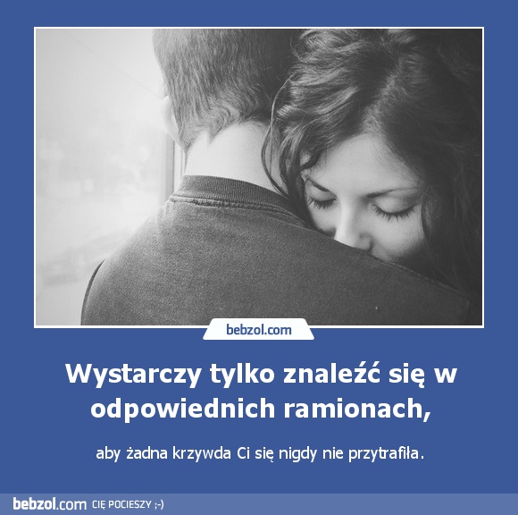 Wystarczy tylko znaleźć się w odpowiednich ramionach,