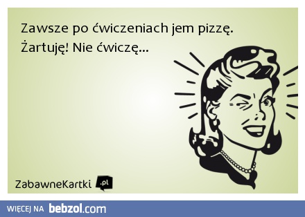 Zawsze po ćwiczeniach...