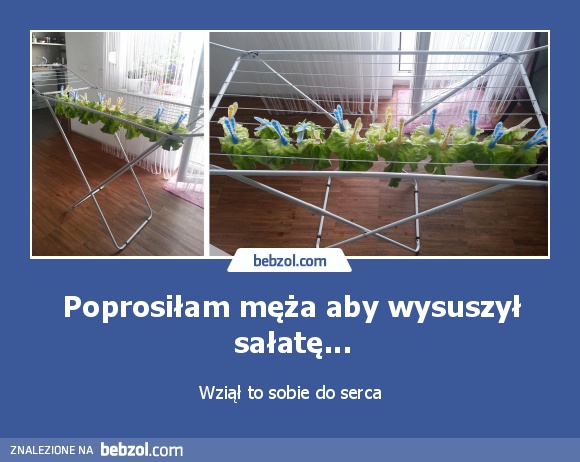 Poprosiłam męża aby wysuszył sałatę...