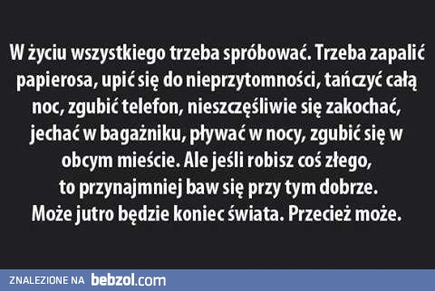 W życiu wszystkiego trzeba spróbować