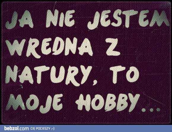 Ja nie jestem wredna