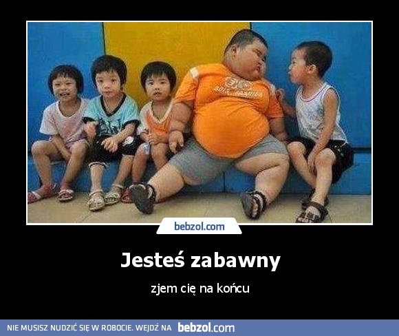 Jesteś zabawny