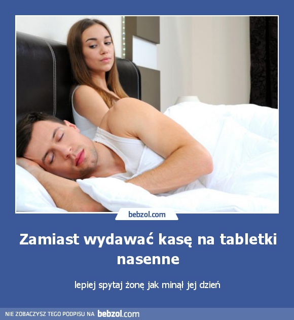 Zamiast wydawać kasę na tabletki nasenne