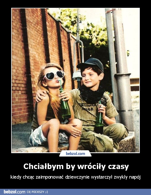 Chciałbym by wróciły czasy