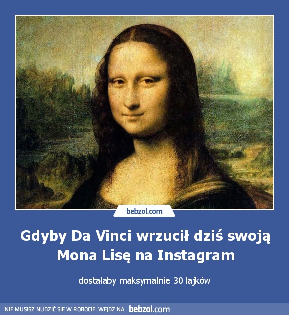 Gdyby Da Vinci wrzucił dziś swoją Mona Lisę na Instagram