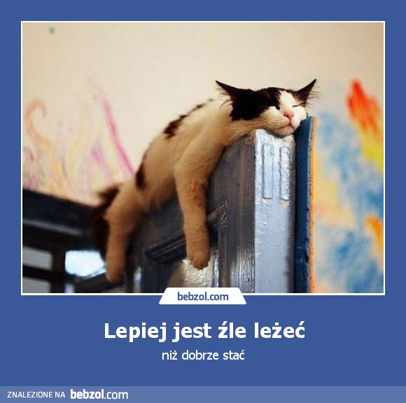 Lepiej jest źle leżeć