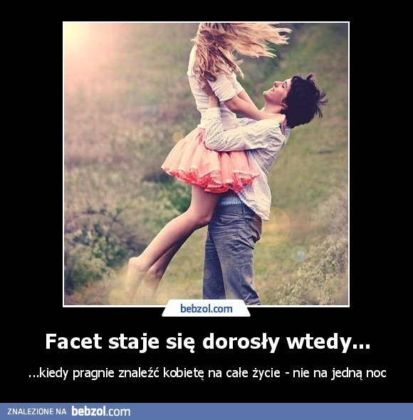 Facet staje się dorosły wtedy...